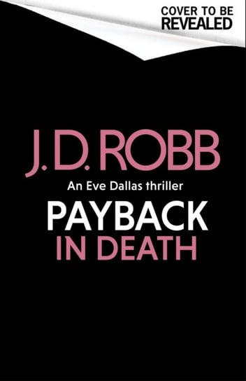 Payback in Death: An Eve Dallas thriller (In Death 57) Robb J. D.