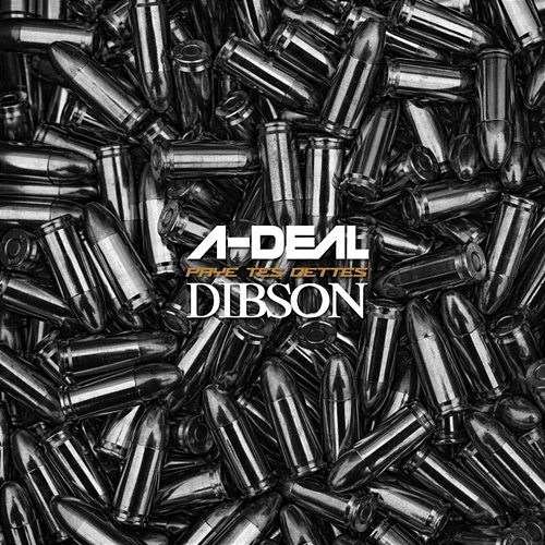 Paye tes dettes A-Deal, Dibson