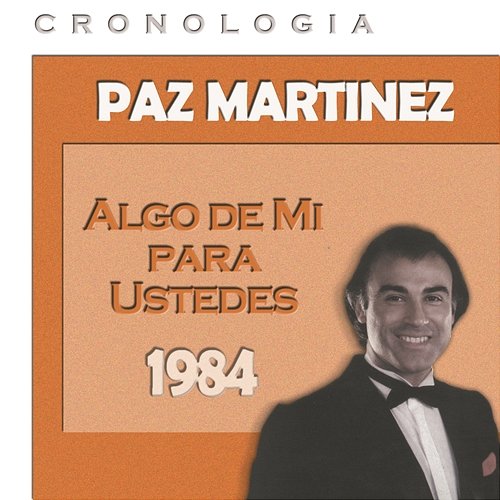Paz Martínez Cronología - Algo de Mí para Ustedes (1984) Paz Martínez