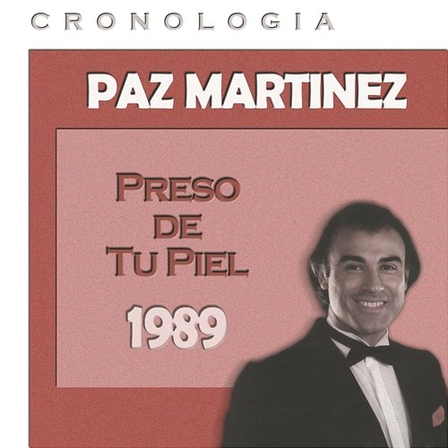 Paz Martínez Cronología - Preso de Tu Piel (1989) Paz Martínez