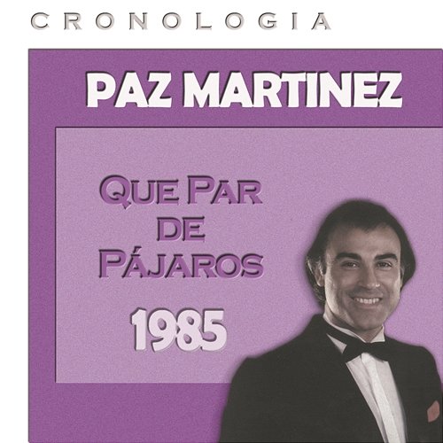 Paz Martínez Cronología - Que Par de Pájaros (1985) Paz Martínez