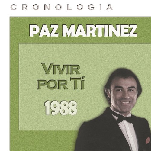 Paz Martínez Cronología - Vivir por Ti (1988) Paz Martínez