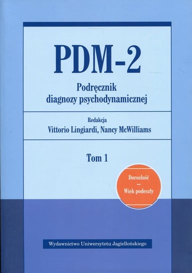PDM-2. Podręcznik diagnozy psychodynamicznej. Tom 1 Opracowanie zbiorowe