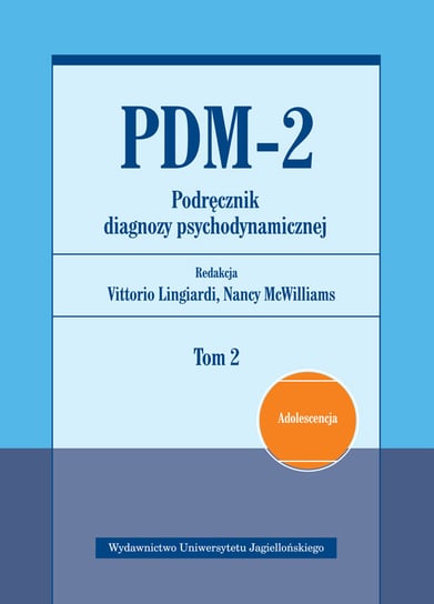 PDM-2. Podręcznik diagnozy psychodynamicznej. Tom 2 Opracowanie zbiorowe