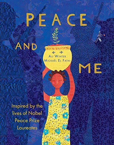 Peace and Me Inspired by the Lives of Nobel Peace Prize Laureates Ali Winter