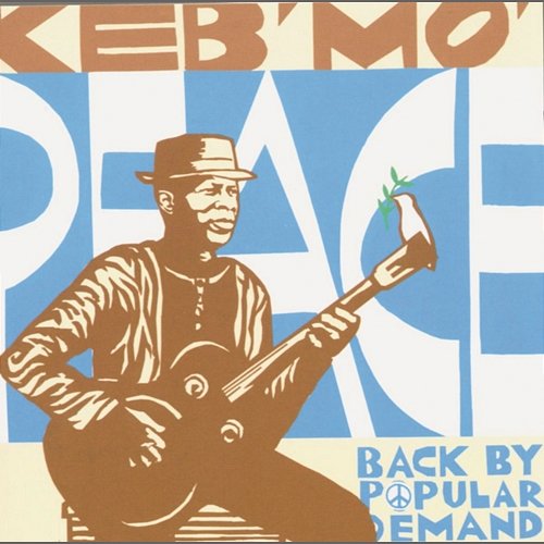 Peace...Back By Popular Demand Keb' Mo'