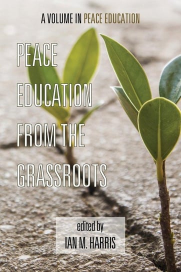 Peace Education from the Grassroots Harris Ian M.