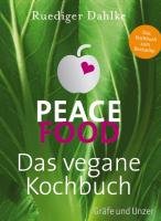Peace Food - Das vegane Kochbuch Dahlke Ruediger
