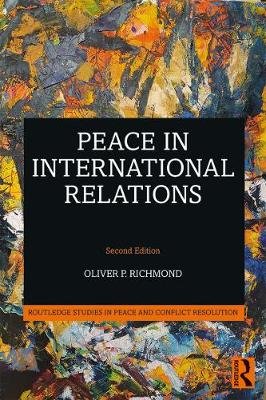 Peace in International Relations Richmond Oliver P.