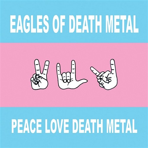 Peace Love Death Metal Eagles Of Death Metal