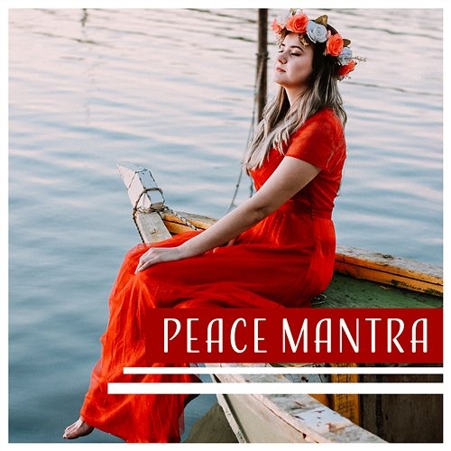 Peace Mantra: Purifying Meditation, Healing Connection, Mind Harmony, Spiritual Oasis, Mindfulness Vision, Inner Remedy Mantra Music Center