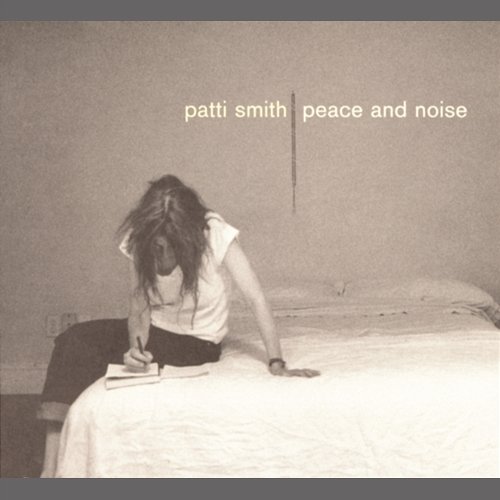 Peace & Noise Patti Smith