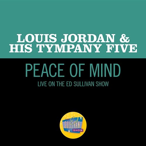 Peace Of Mind Louis Jordan & His Tympany Five