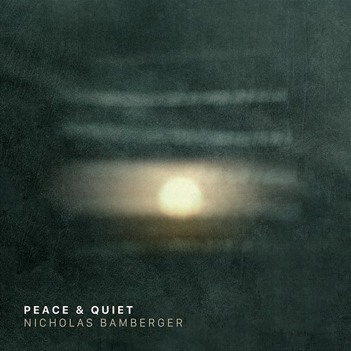Peace & Quiet Nicholas Bamberger