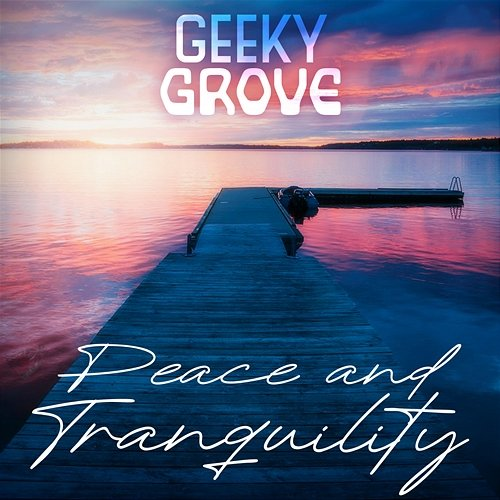 Peace & Tranquility LoreFi, Geeky Grove