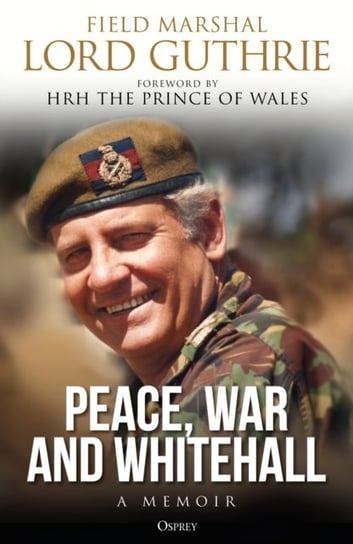 Peace, War and Whitehall: A Memoir Lord Charles Guthrie