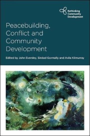 Peacebuilding, Conflict and Community Development Opracowanie zbiorowe