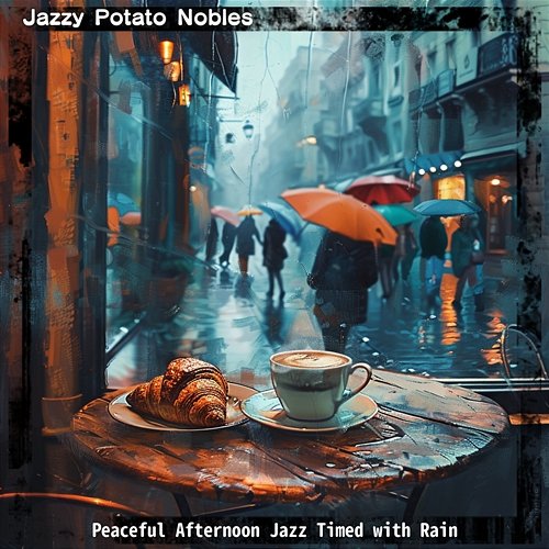 Peaceful Afternoon Jazz Timed with Rain Jazzy Potato Nobles