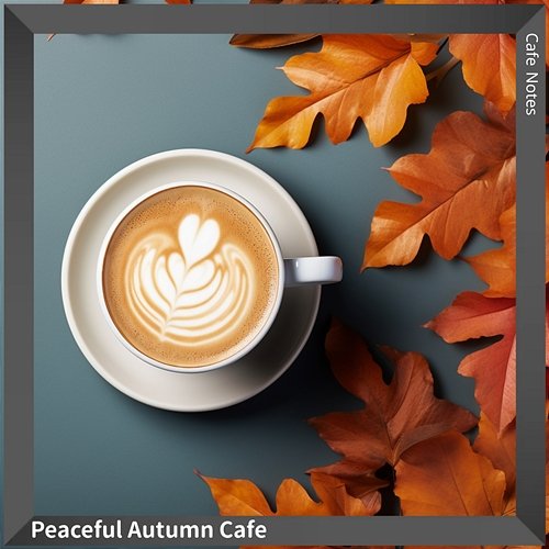 Peaceful Autumn Cafe Cafe Notes