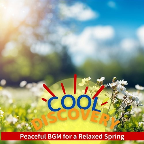Peaceful Bgm for a Relaxed Spring Cool Discovery