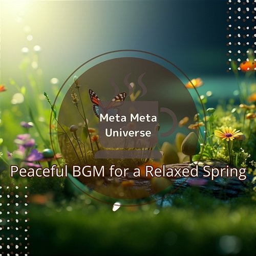 Peaceful Bgm for a Relaxed Spring Meta Meta Universe