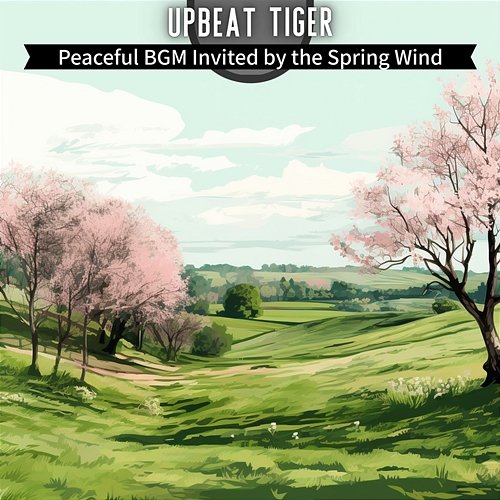 Peaceful Bgm Invited by the Spring Wind Upbeat Tiger