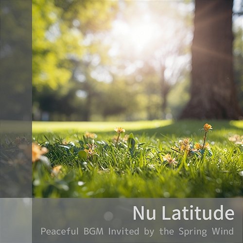 Peaceful Bgm Invited by the Spring Wind Nu Latitude