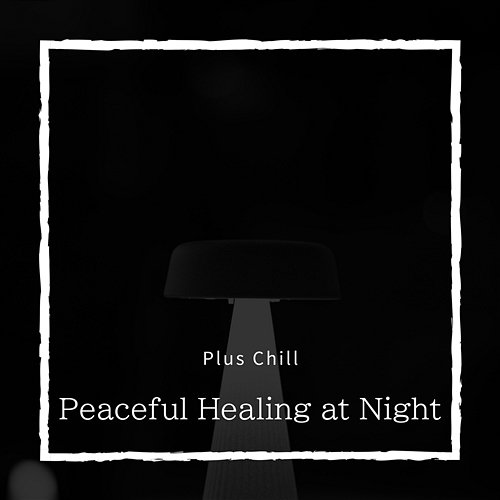 Peaceful Healing at Night Plus Chill