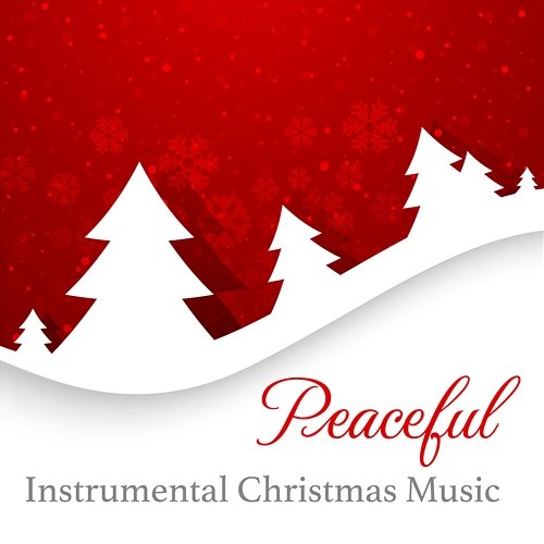 Peaceful Instrumental Christmas Music Various Artists