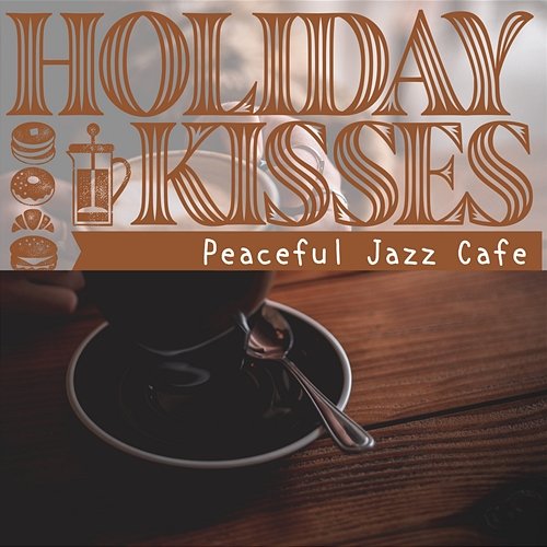 Peaceful Jazz Cafe Holiday Kisses