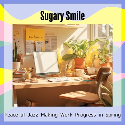 Peaceful Jazz Making Work Progress in Spring Sugary Smile