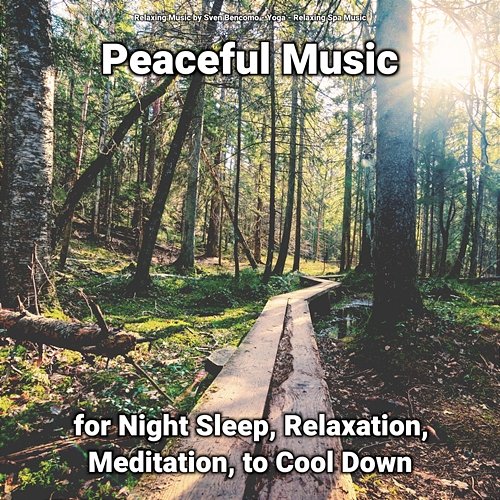Peaceful Music for Night Sleep, Relaxation, Meditation, to Cool Down Relaxing Music by Sven Bencomo, Relaxing Spa Music, Yoga
