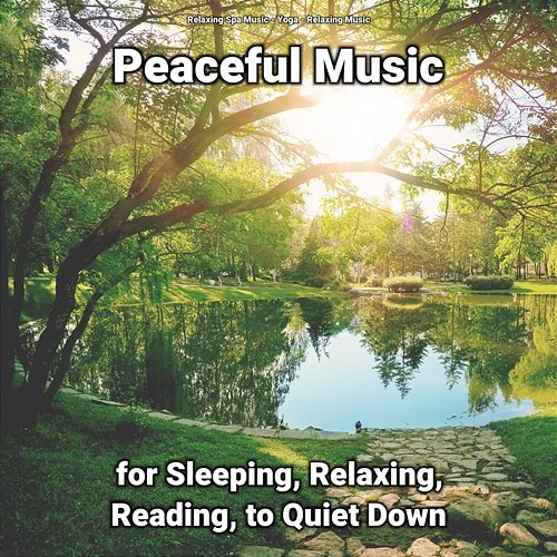 Peaceful Music for Sleeping, Relaxing, Reading, to Quiet Down Relaxing Spa Music, Yoga, Relaxing Music
