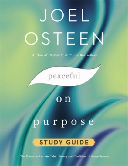 Peaceful on Purpose Study Guide: Secrets of a StressFree and Productive Life Osteen Joel