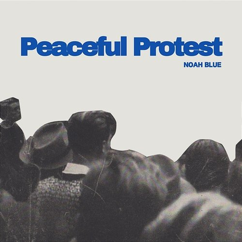 Peaceful protest Noah Blue