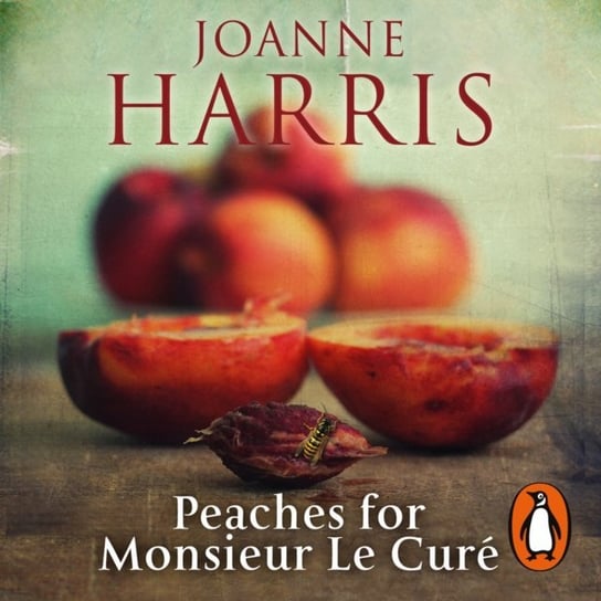 Peaches for Monsieur le Cure (Chocolat 3) Harris Joanne