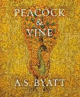 Peacock and Vine Byatt Antonia S.