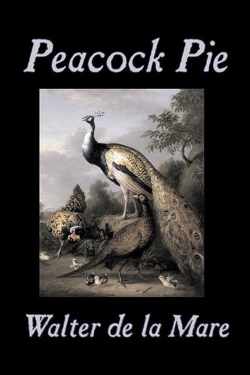 Peacock Pie by Walter da la Mare, Fiction, Literary,  Poetry, English, Irish, Scottish, Welsh, Classics De La Mare Walter