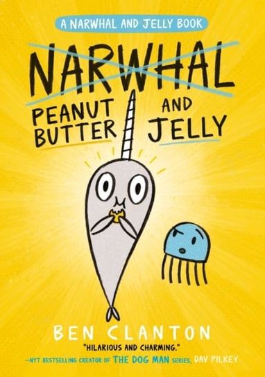 Peanut Butter and Jelly (Narwhal and Jelly 3) Clanton Ben