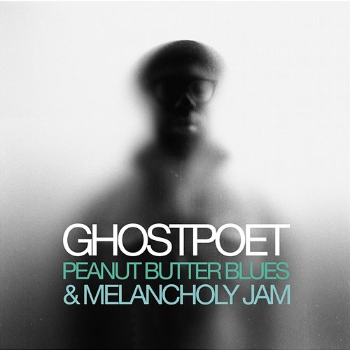 Peanut Butter Blues and Melancholy Jam Ghostpoet
