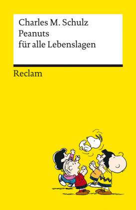 Peanuts für alle Lebenslagen | Die besten Lebensweisheiten von den Kultfiguren von Charles M. Schulz | Reclams Universal-Bibliothek Reclam, Ditzingen