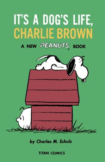 Peanuts: Its A Dogs Life, Charlie Brown Schulz Charles M.