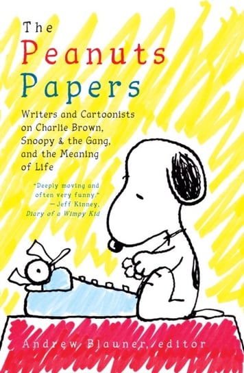 Peanuts Papers, The: Charlie Brown, Snoopy & The Gang, And The Meaning Of Life: A Library of America Blauner Andrew