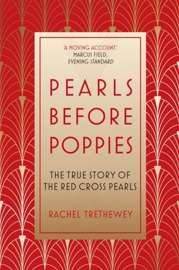Pearls Before Poppies: The True Story of the Red Cross Pearls Rachel Trethewey