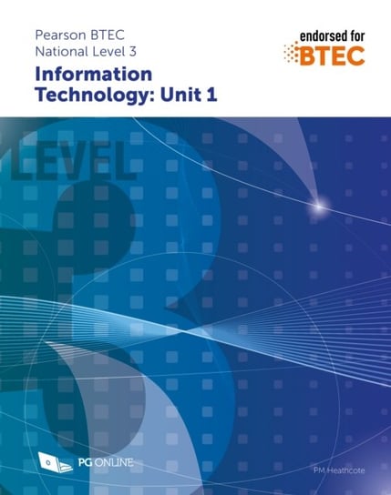 Pearson Btec Level 3 In Information Technology: Unit 1 P.M. Heathcote