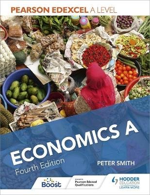 Pearson Edexcel A level Economics A Fourth Edition Smith Peter