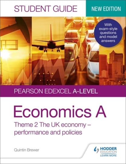 Pearson Edexcel A-level Economics A Student Guide: Theme 2 The UK economy - performance and policies Quintin Brewer