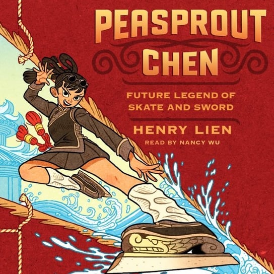 Peasprout Chen, Future Legend of Skate and Sword (Book 1) - audiobook Lien Henry