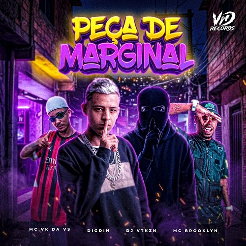 PEÇA DE MARGINAL DJ VTKZN, MC VK DA VS, MC BROOKLYN, Digdin