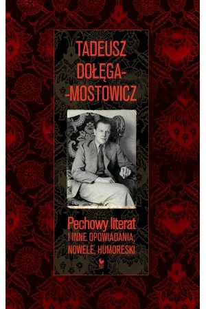 Pechowy literat i inne opowiadania, nowele, humoreski Dołęga-Mostowicz Tadeusz
